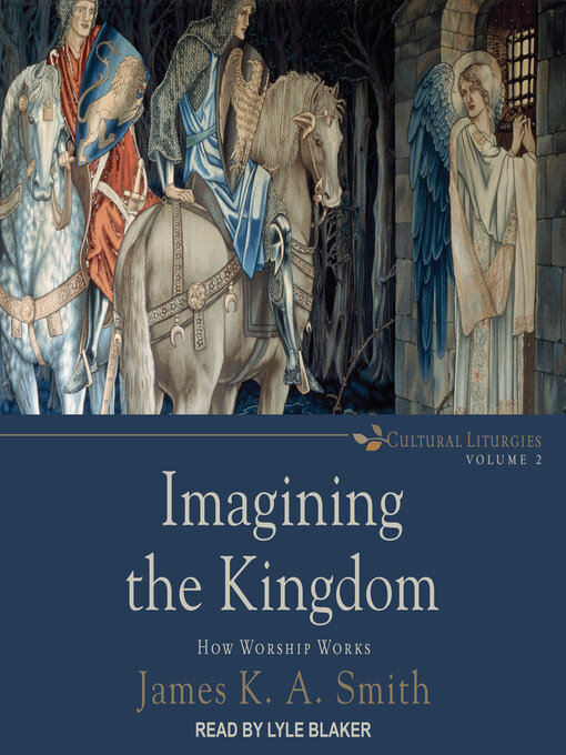 Title details for Imagining the Kingdom by James K. A. Smith - Available